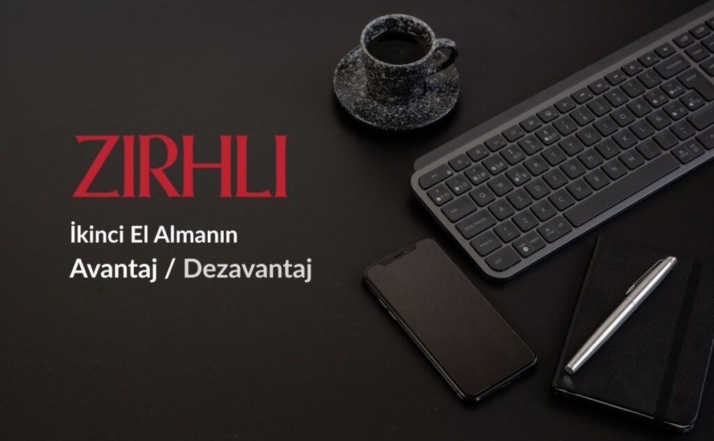 İkinci El Almanın Avantajları ve Dezavantajları Nedir?