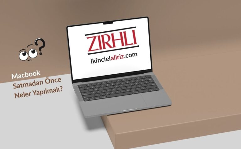 Macbook Satmadan Önce Neler Yapılmalı? - Rehber
